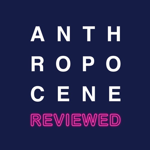 The Anthropocene Reviewed 